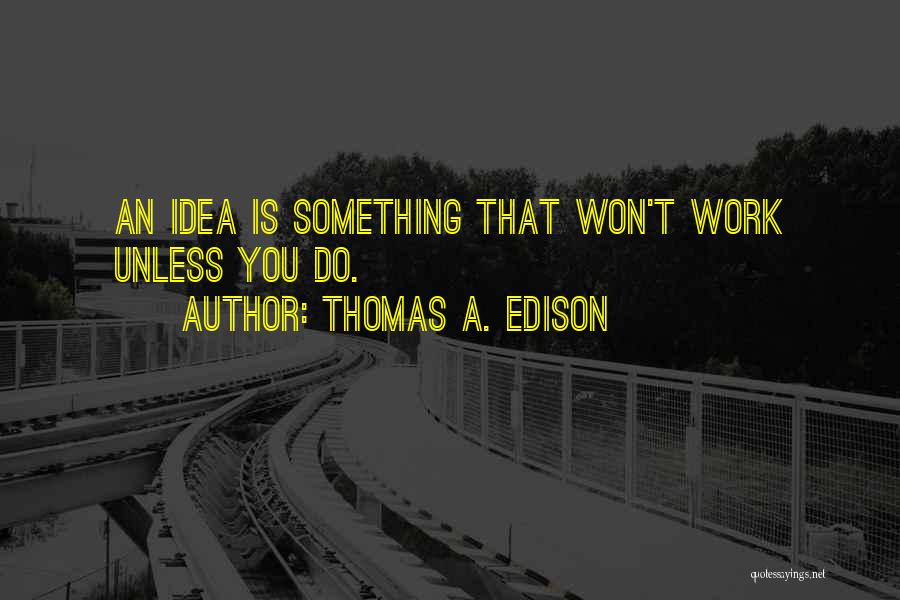 T A Edison Quotes By Thomas A. Edison