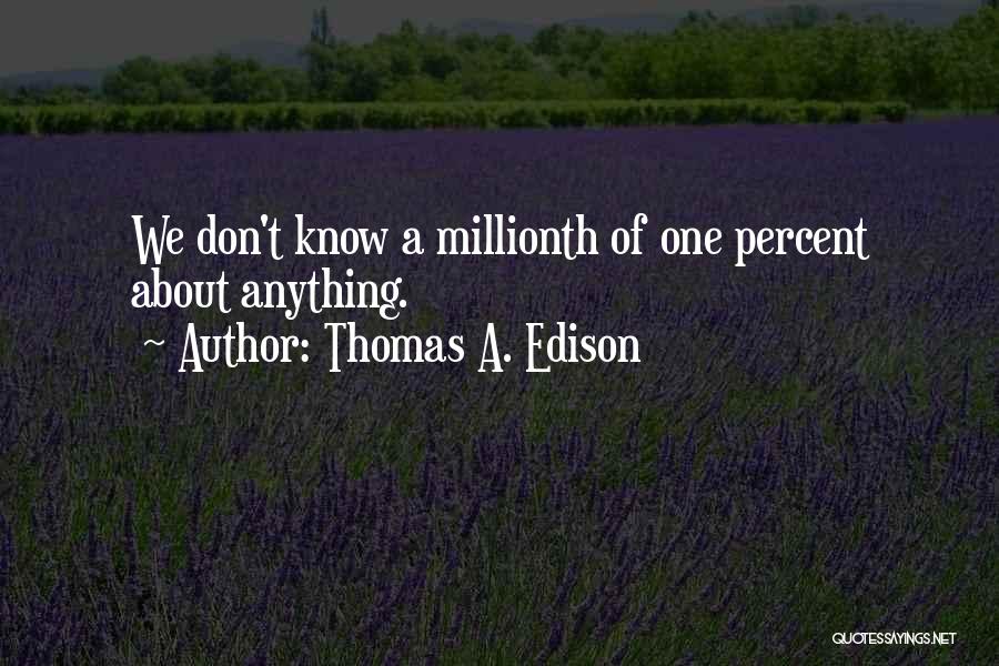 T A Edison Quotes By Thomas A. Edison