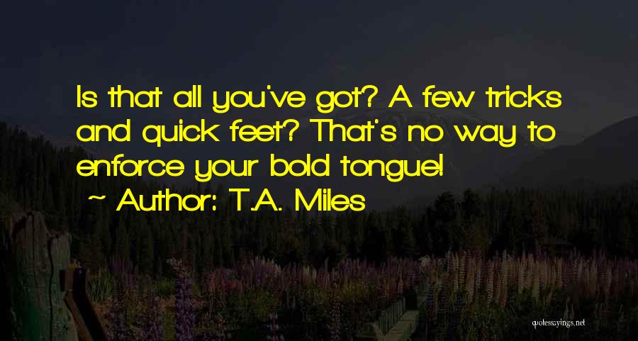 T.A. Miles Quotes 898654