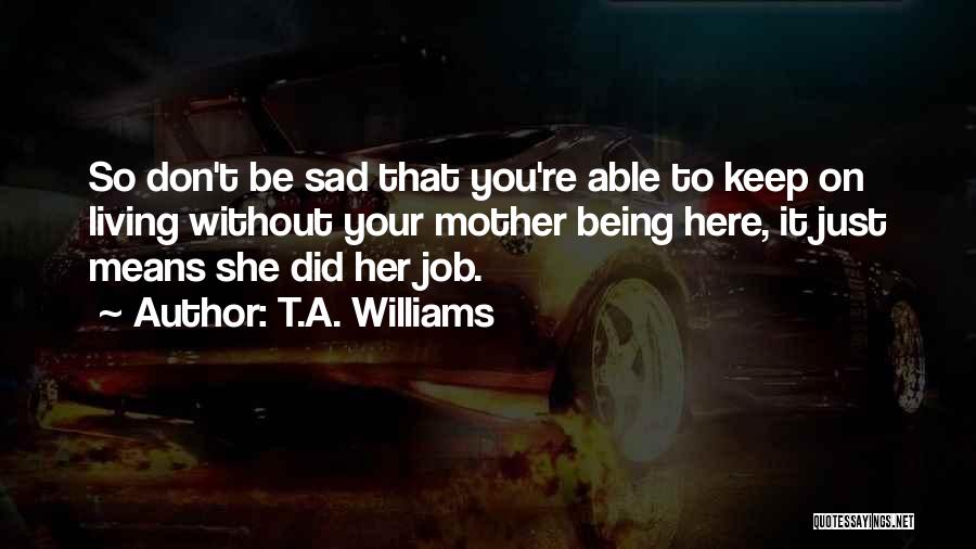 T.A. Williams Quotes 738090