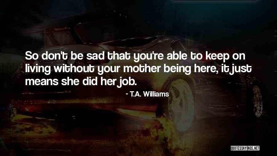 T.A. Williams Quotes 738090 T.A. Williams Quotes 738090