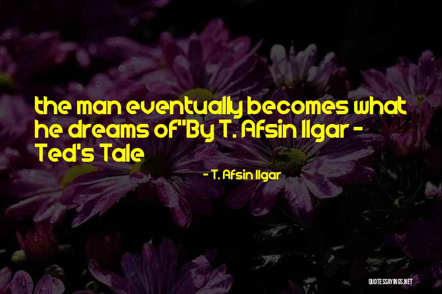 T. Afsin Ilgar Quotes 763117