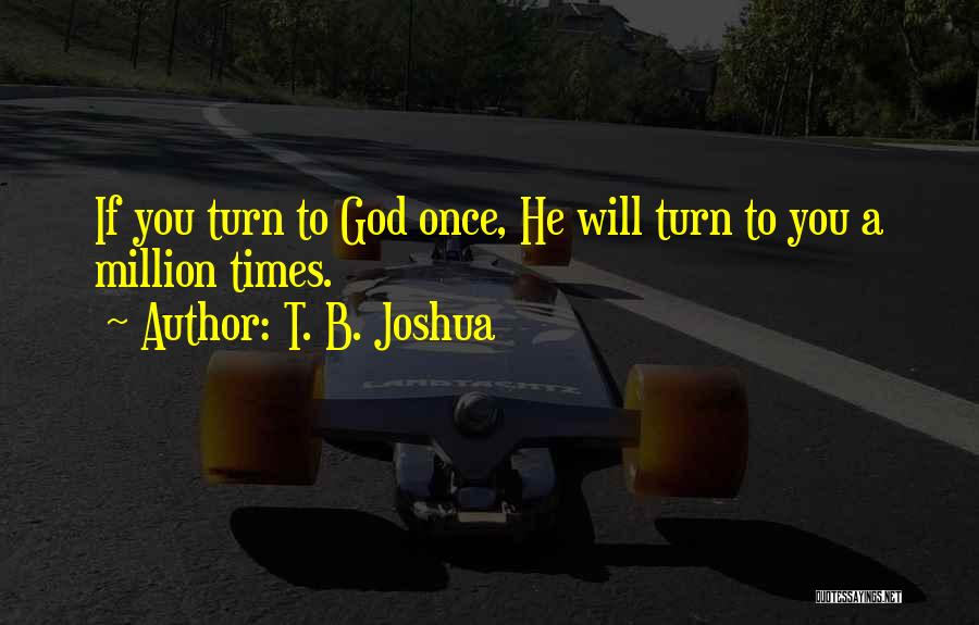 T. B. Joshua Quotes 1908733