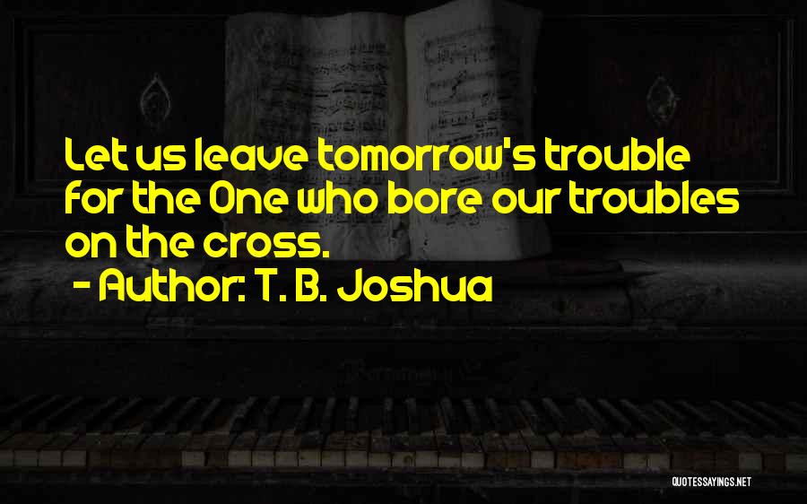 T. B. Joshua Quotes 297475