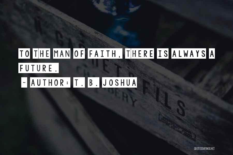 T. B. Joshua Quotes 653662