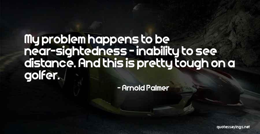 T Bag Bagwell Quotes By Arnold Palmer T Bag Bagwell Quotes By Arnold Palmer
