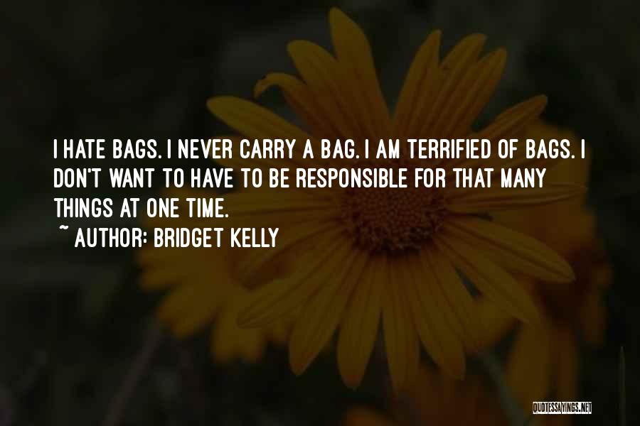 T Bags Quotes By Bridget Kelly