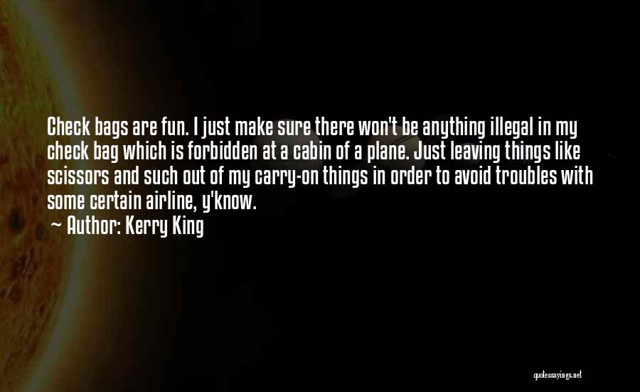 T Bags Quotes By Kerry King