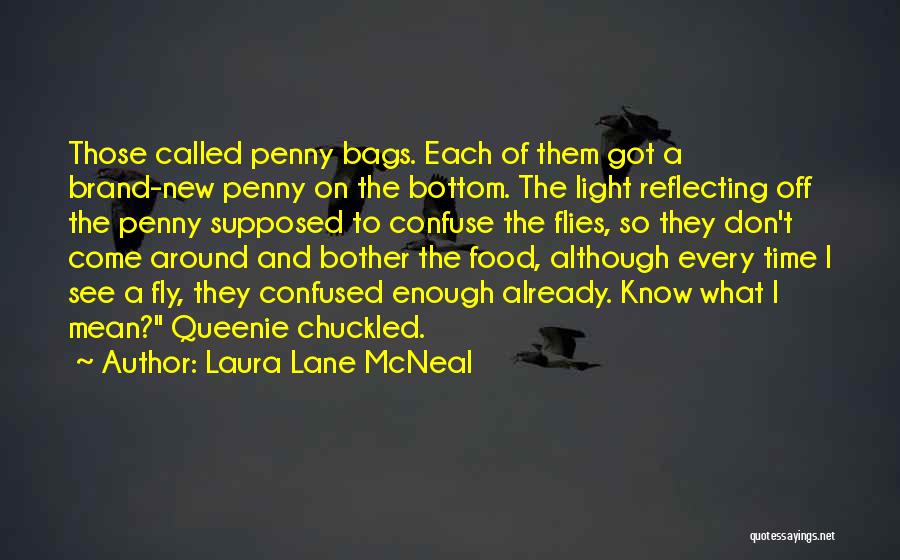 T Bags Quotes By Laura Lane McNeal