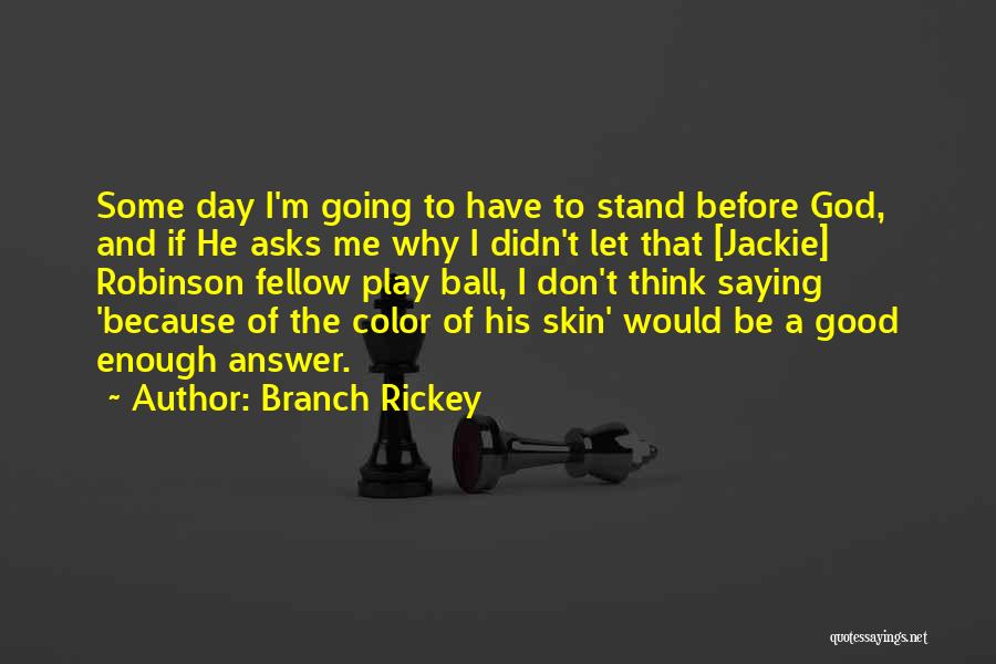 T Ball Baseball Quotes By Branch Rickey
