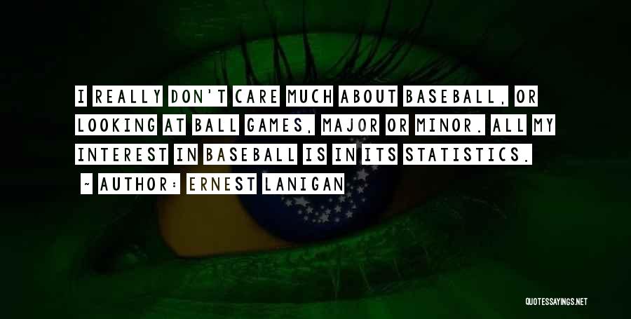 T Ball Baseball Quotes By Ernest Lanigan