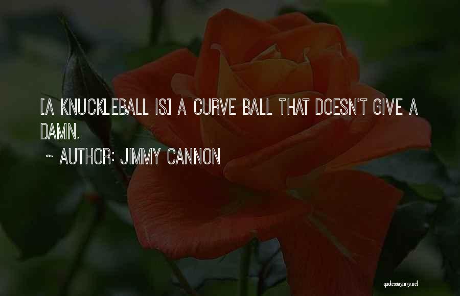 T Ball Baseball Quotes By Jimmy Cannon