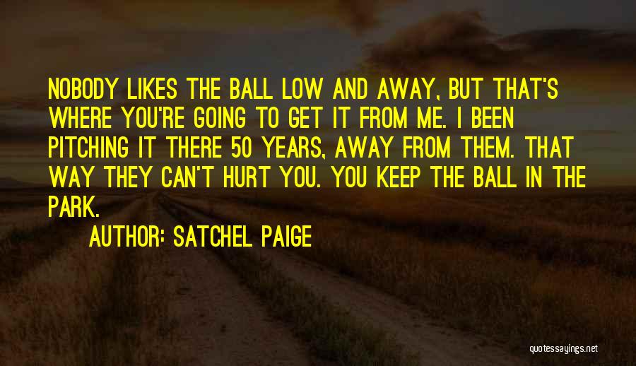 T Ball Baseball Quotes By Satchel Paige