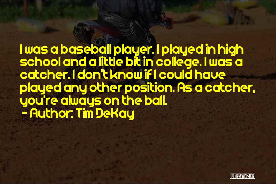 T Ball Baseball Quotes By Tim DeKay