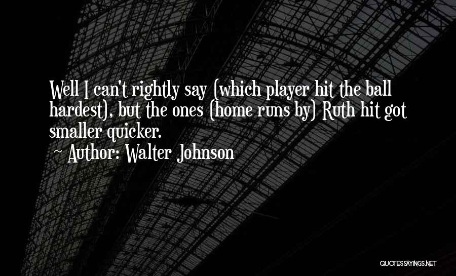 T Ball Baseball Quotes By Walter Johnson