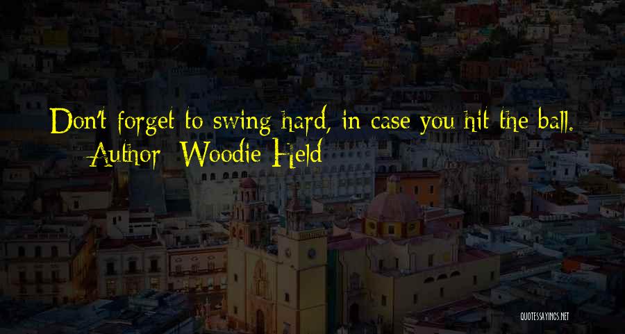 T Ball Baseball Quotes By Woodie Held