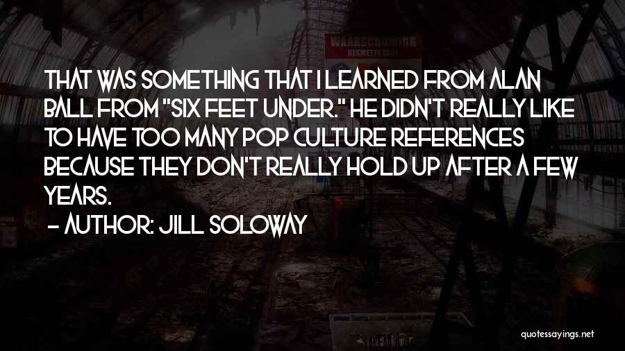 T Ball Quotes By Jill Soloway