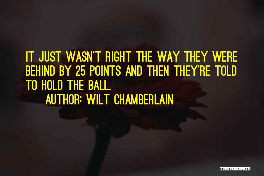 T Ball Quotes By Wilt Chamberlain