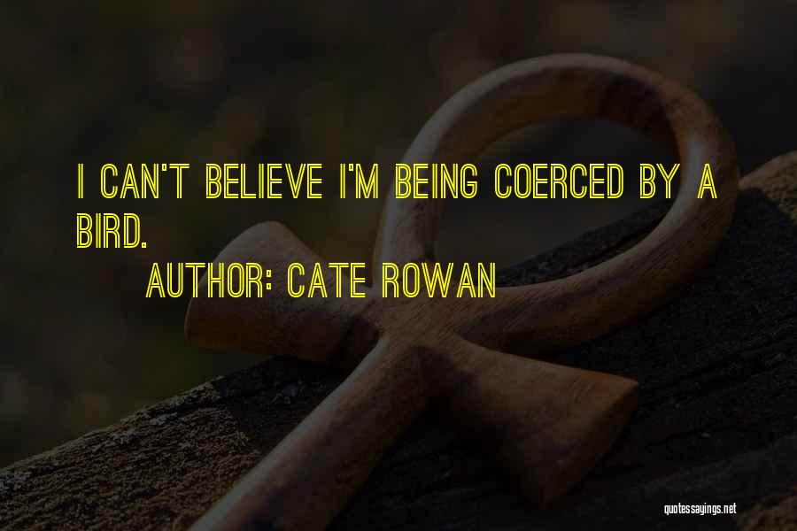 T Bird Quotes By Cate Rowan