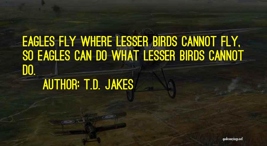 T Bird Quotes By T.D. Jakes
