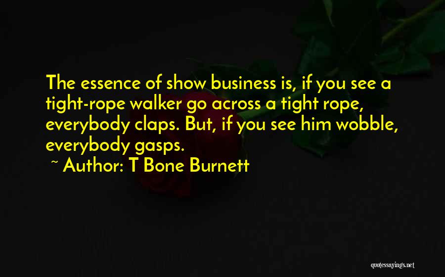 T Bone Burnett Quotes 1757392