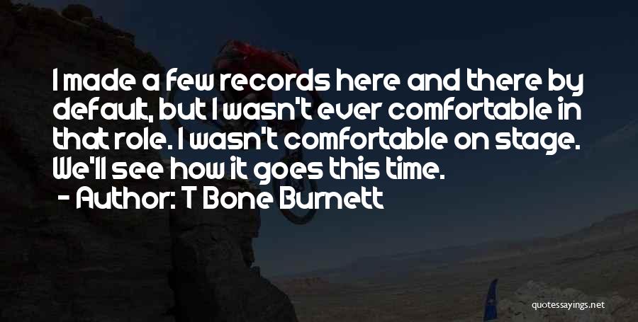 T Bone Burnett Quotes 255907