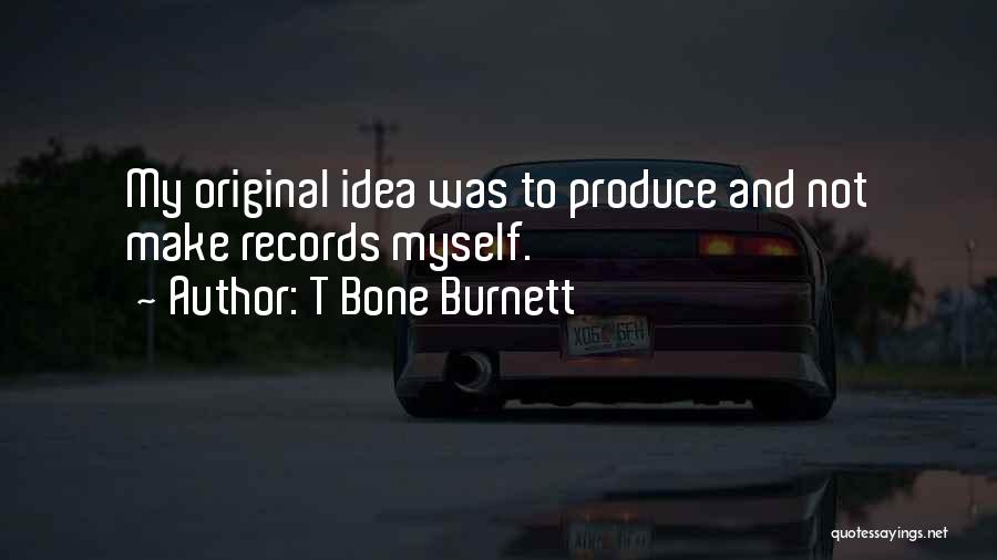 T Bone Burnett Quotes 811629