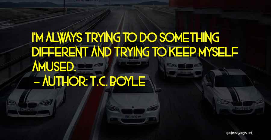 T.C. Boyle Quotes 1189364