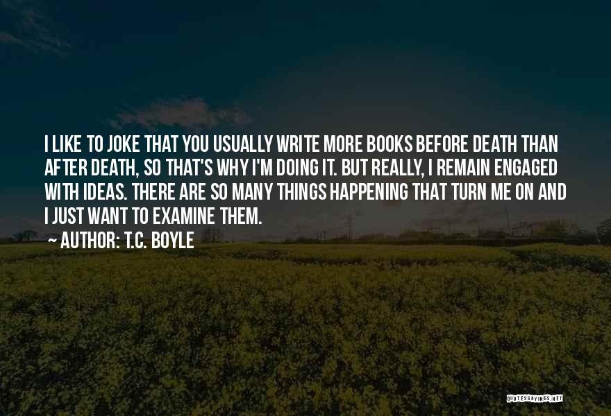 T.C. Boyle Quotes 880013