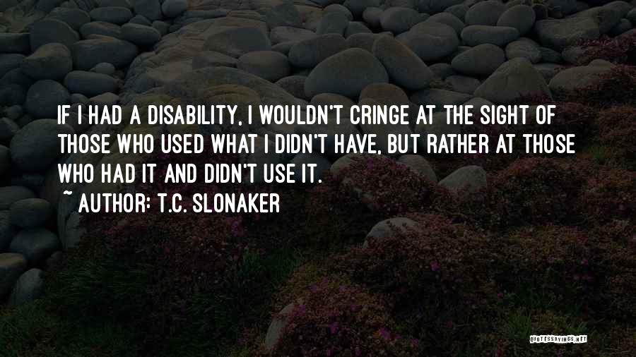 T.C. Slonaker Quotes 304297