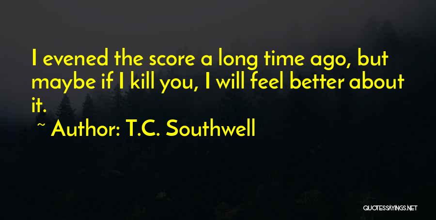 T.C. Southwell Quotes 1106760