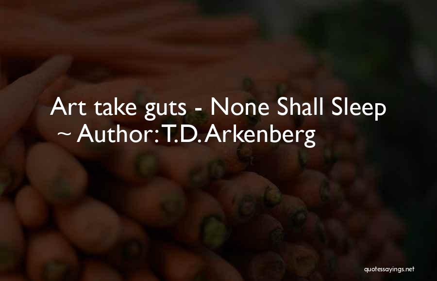 T.D. Arkenberg Quotes 530061