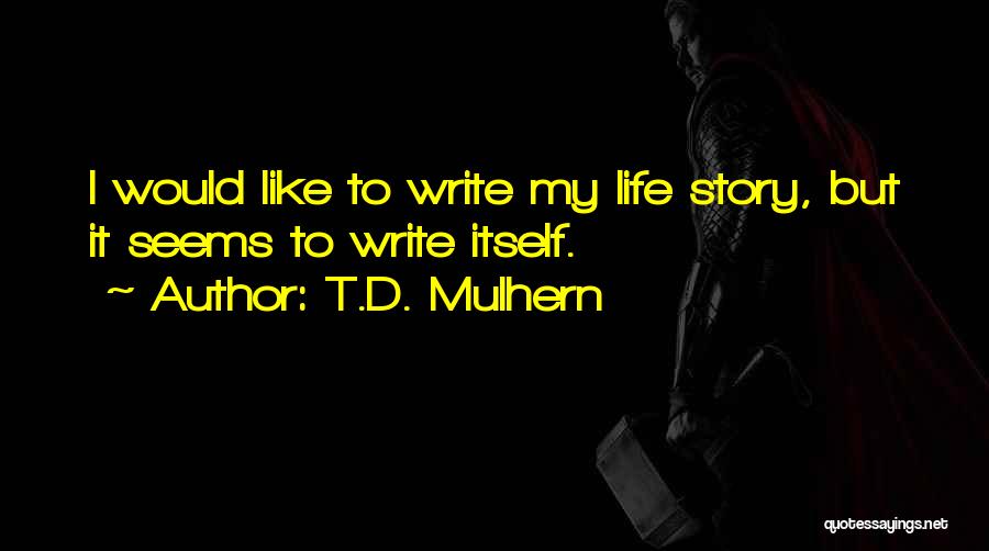 T.D. Mulhern Quotes 2270816