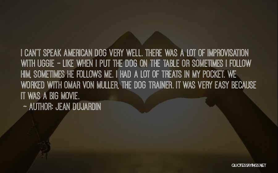 T Dog Quotes By Jean Dujardin