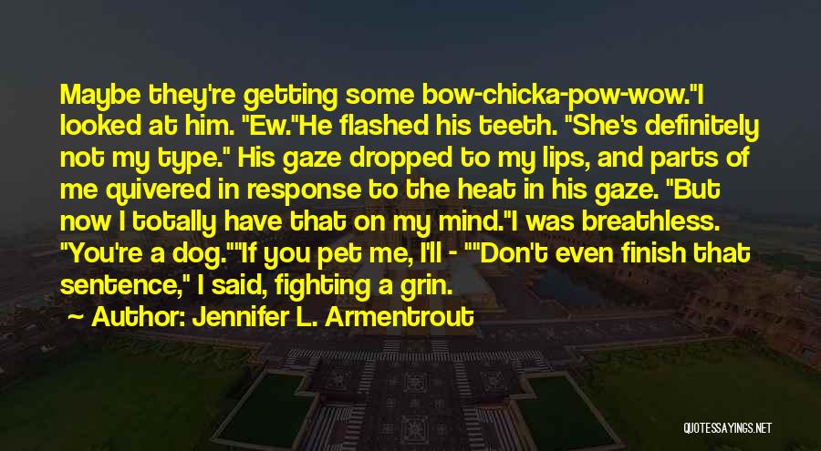 T Dog Quotes By Jennifer L. Armentrout