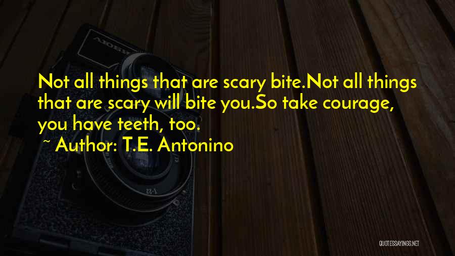 T.E. Antonino Quotes 418850