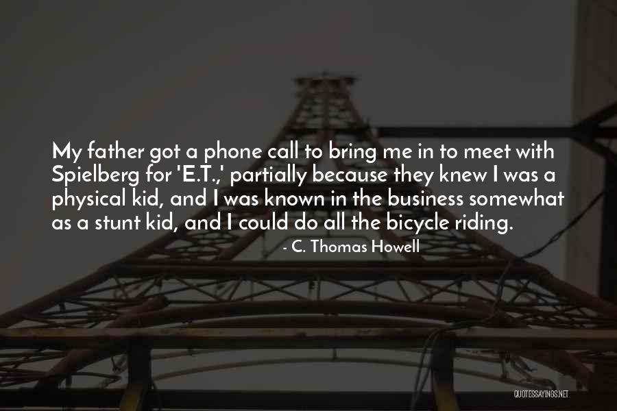 T E As Quotes By C. Thomas Howell T E As Quotes By C. Thomas Howell