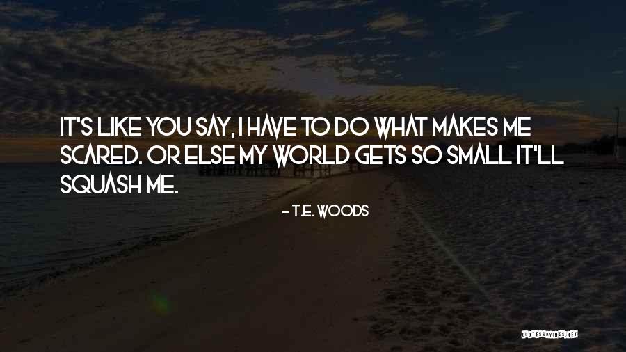 T.E. Woods Quotes 871721