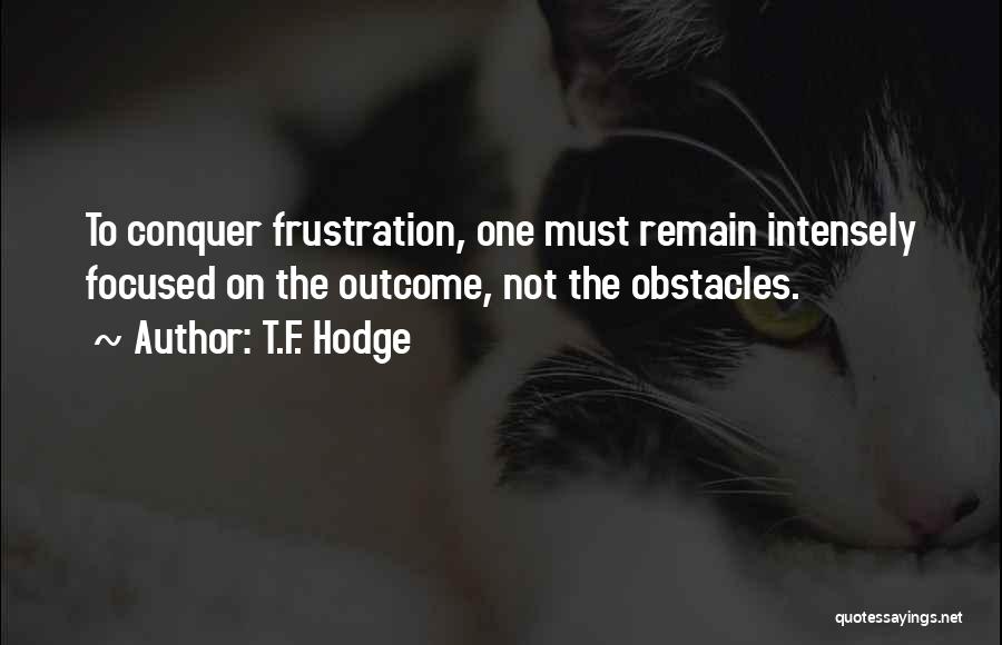 T.F. Hodge Quotes 1127382