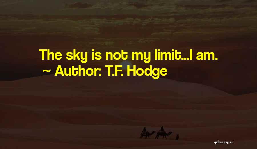 T.F. Hodge Quotes 1130747