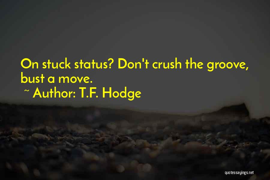 T.F. Hodge Quotes 1331535