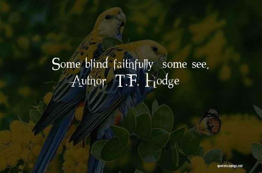 T.F. Hodge Quotes 1649500