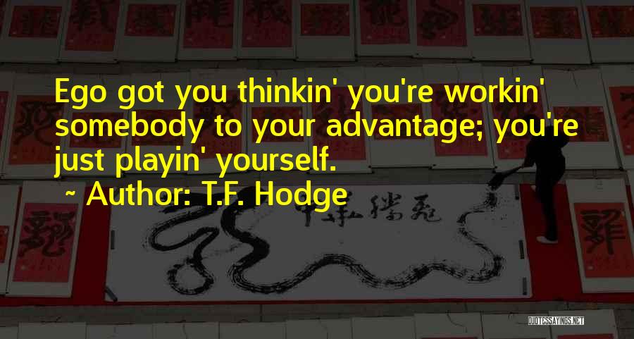 T.F. Hodge Quotes 2004675