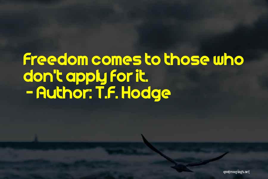 T.F. Hodge Quotes 2129481