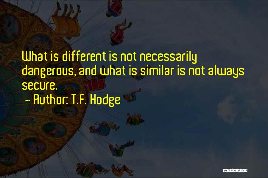 T.F. Hodge Quotes 2258721