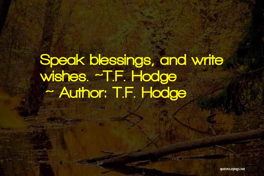 T.F. Hodge Quotes 832777