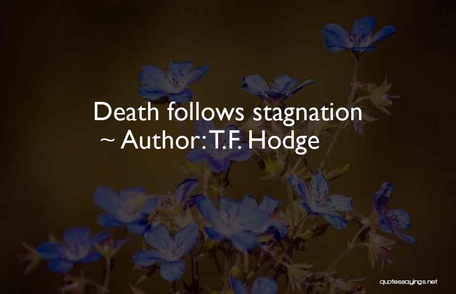 T.F. Hodge Quotes 989406