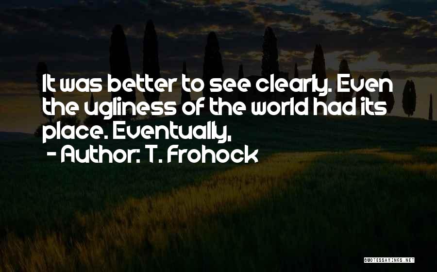 T. Frohock Quotes 1040484