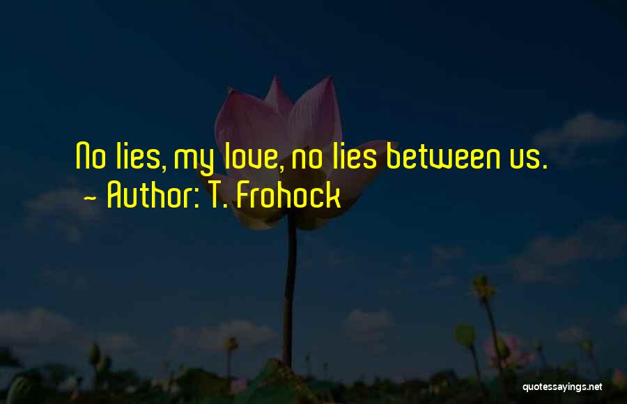 T. Frohock Quotes 1912701