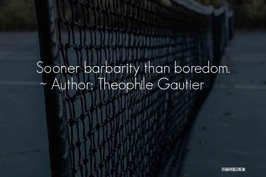 T Gautier Quotes By Theophile Gautier